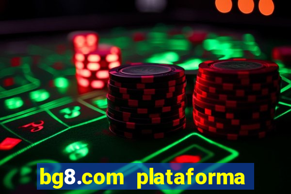 bg8.com plataforma paga mesmo